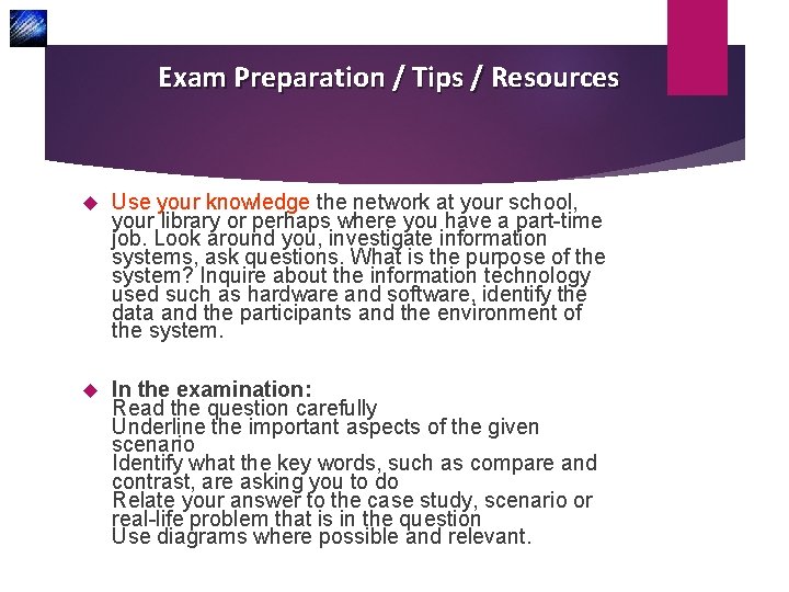 Exam Preparation / Tips / Resources Use your knowledge the network at your school,