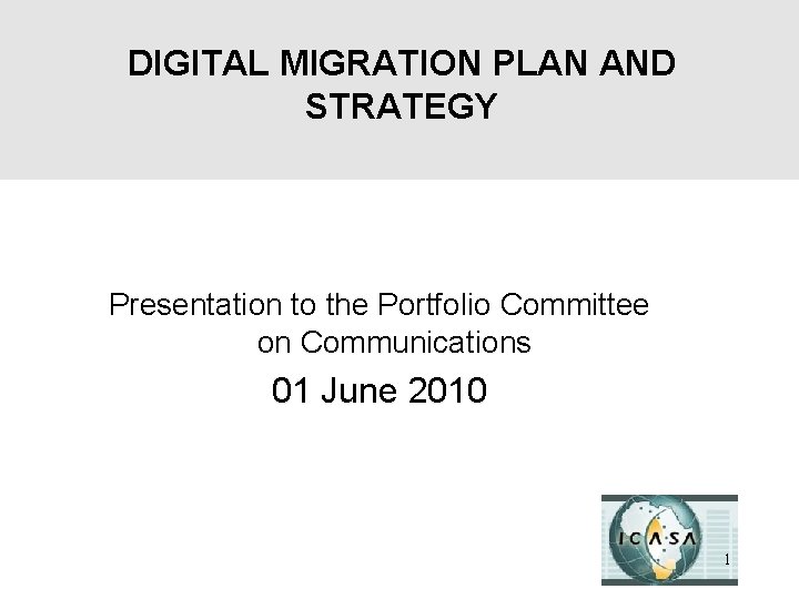 DIGITAL MIGRATION PLAN AND STRATEGY Presentation to the Portfolio Committee on Communications 01 June