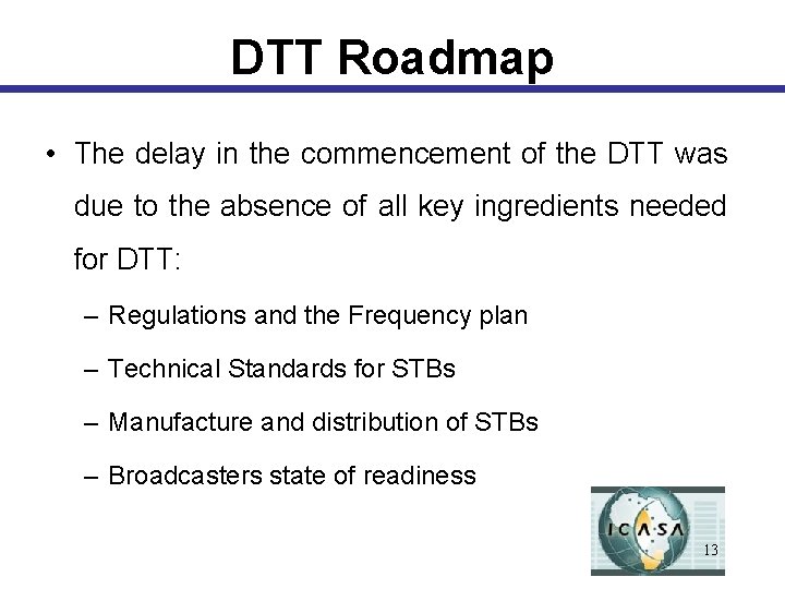 DTT Roadmap • The delay in the commencement of the DTT was due to