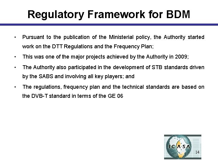 Regulatory Framework for BDM • Pursuant to the publication of the Ministerial policy, the