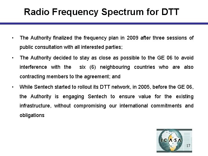 Radio Frequency Spectrum for DTT • The Authority finalized the frequency plan in 2009
