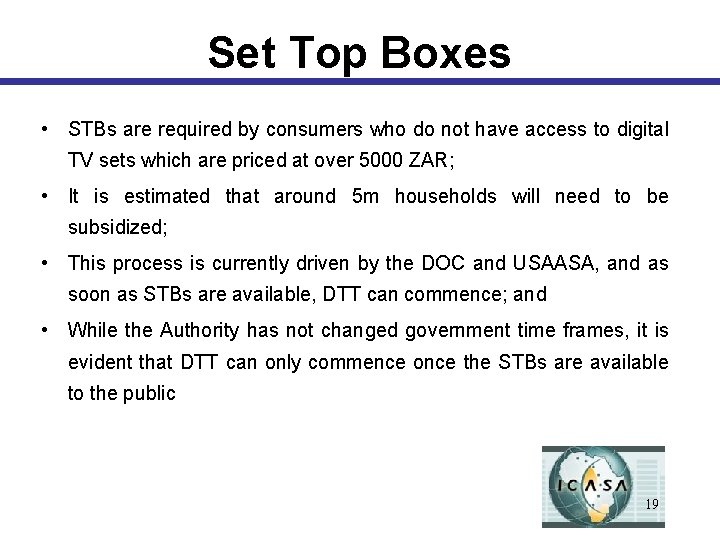 Set Top Boxes • STBs are required by consumers who do not have access