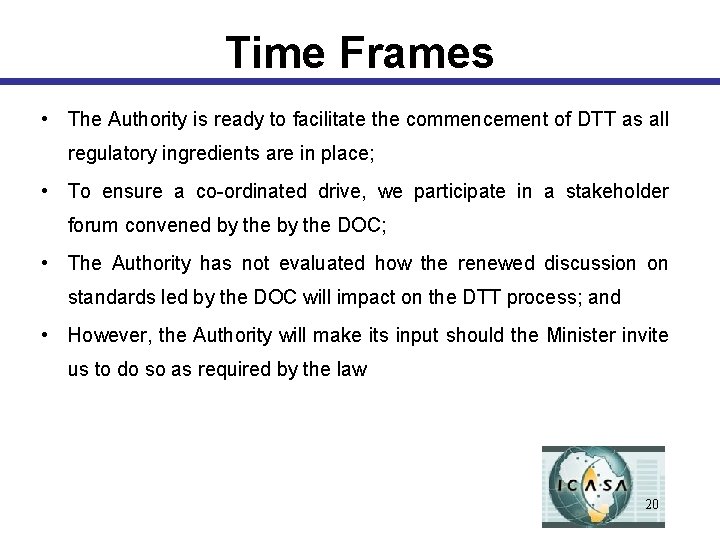 Time Frames • The Authority is ready to facilitate the commencement of DTT as