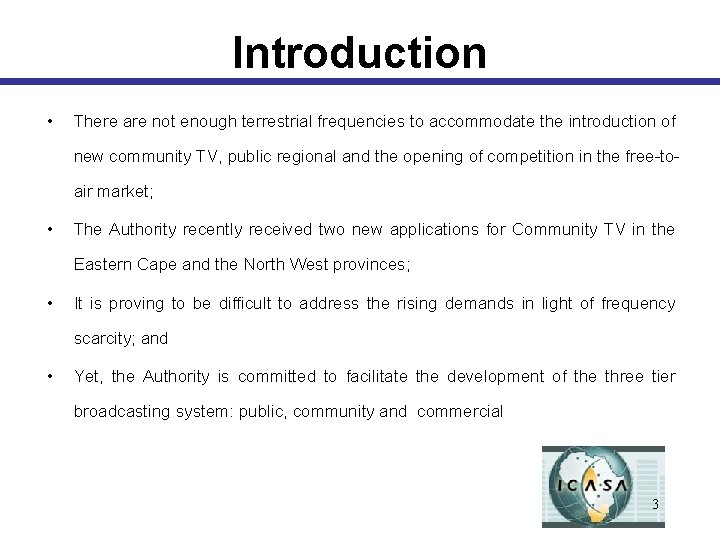 Introduction • There are not enough terrestrial frequencies to accommodate the introduction of new