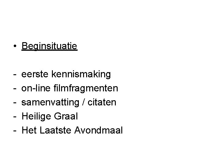  • Beginsituatie - eerste kennismaking on-line filmfragmenten samenvatting / citaten Heilige Graal Het