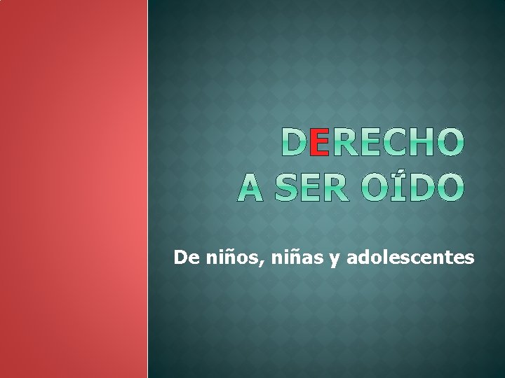 E De niños, niñas y adolescentes 