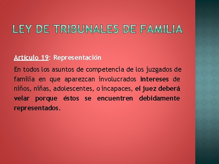 Artículo 19: Representación En todos los asuntos de competencia de los juzgados de familia