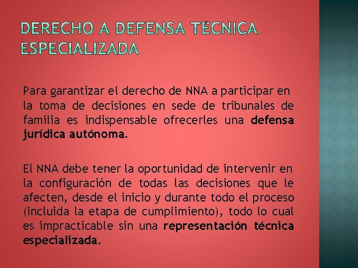 Para garantizar el derecho de NNA a participar en la toma de decisiones en