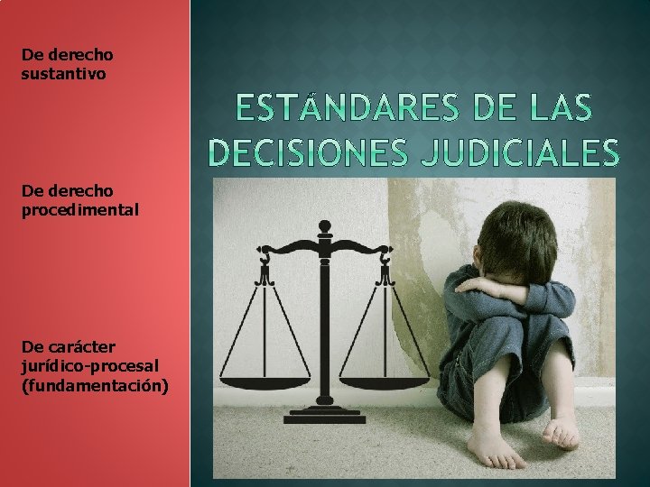 De derecho sustantivo De derecho procedimental De carácter jurídico-procesal (fundamentación) 