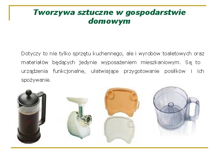 Tworzywa sztuczne w gospodarstwie domowym Dotyczy to nie tylko sprzętu kuchennego, ale i wyrobów