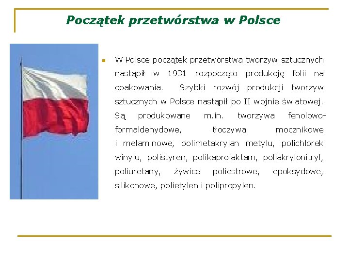 Początek przetwórstwa w Polsce n W Polsce początek przetwórstwa tworzyw sztucznych nastąpił w opakowania.