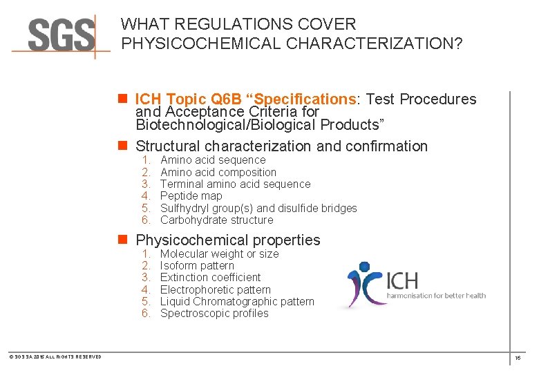 WHAT REGULATIONS COVER PHYSICOCHEMICAL CHARACTERIZATION? n ICH Topic Q 6 B “Specifications: Test Procedures