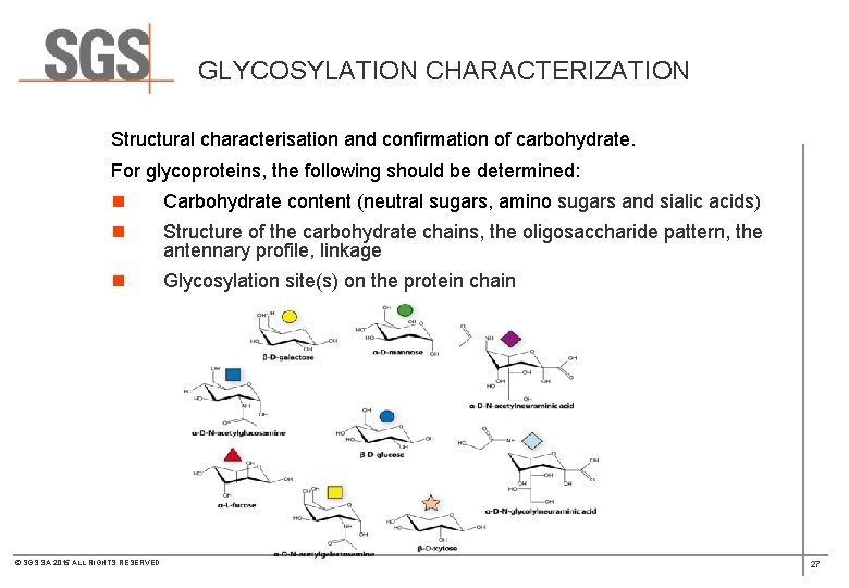 GLYCOSYLATION CHARACTERIZATION Structural characterisation and confirmation of carbohydrate. For glycoproteins, the following should be
