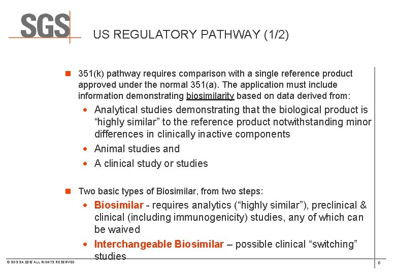 US REGULATORY PATHWAY (1/2) n 351(k) pathway requires comparison with a single reference product