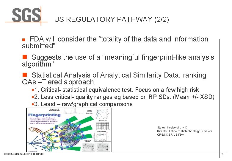 US REGULATORY PATHWAY (2/2) n FDA will consider the “totality of the data and