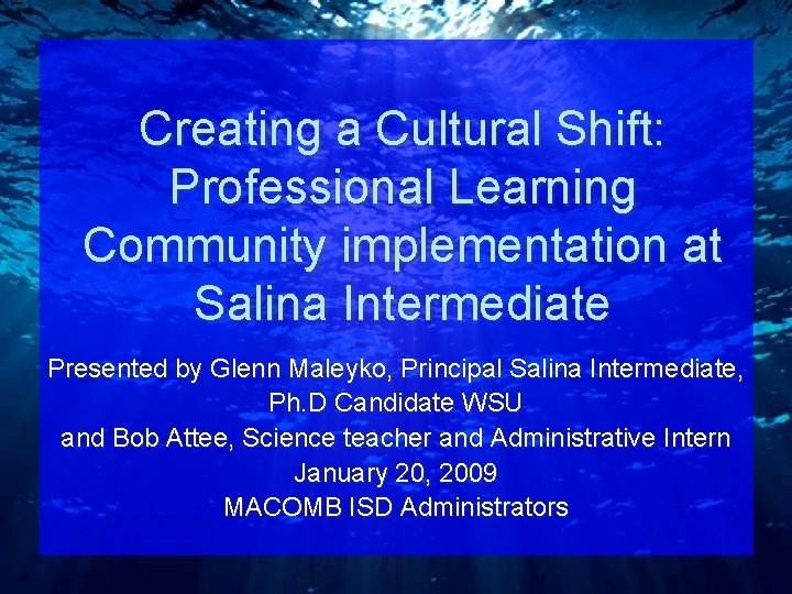 Creating a Cultural Shift: Professional Learning Community implementation at Salina Intermediate Presented by Glenn