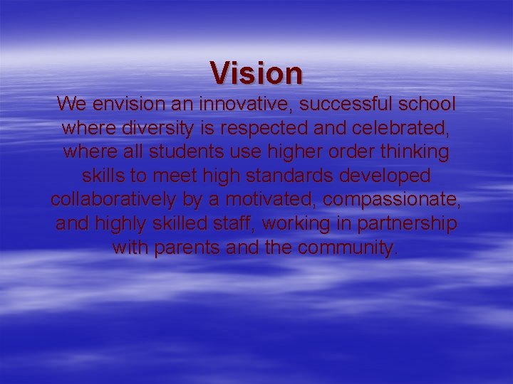 Vision We envision an innovative, successful school where diversity is respected and celebrated, where