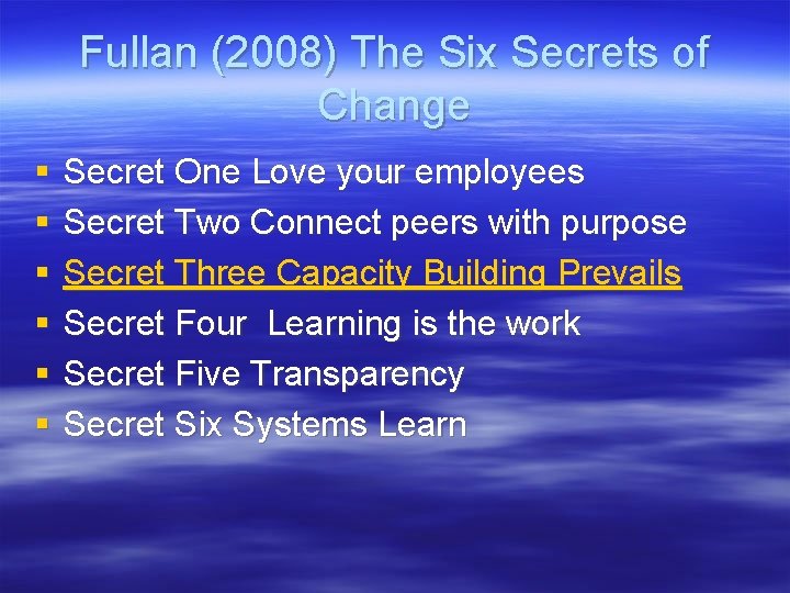 Fullan (2008) The Six Secrets of Change § § § Secret One Love your