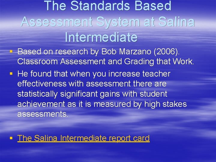 The Standards Based Assessment System at Salina Intermediate § Based on research by Bob