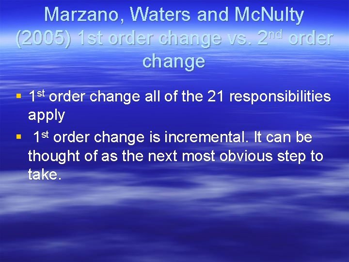 Marzano, Waters and Mc. Nulty (2005) 1 st order change vs. 2 nd order