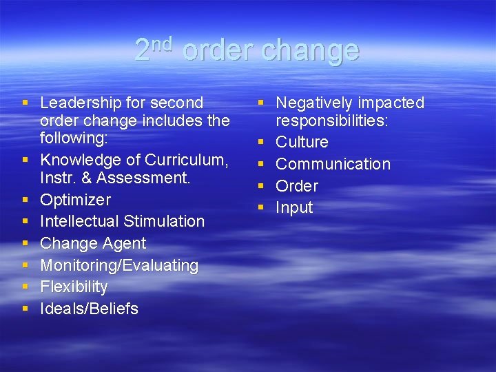 2 nd order change § Leadership for second order change includes the following: §