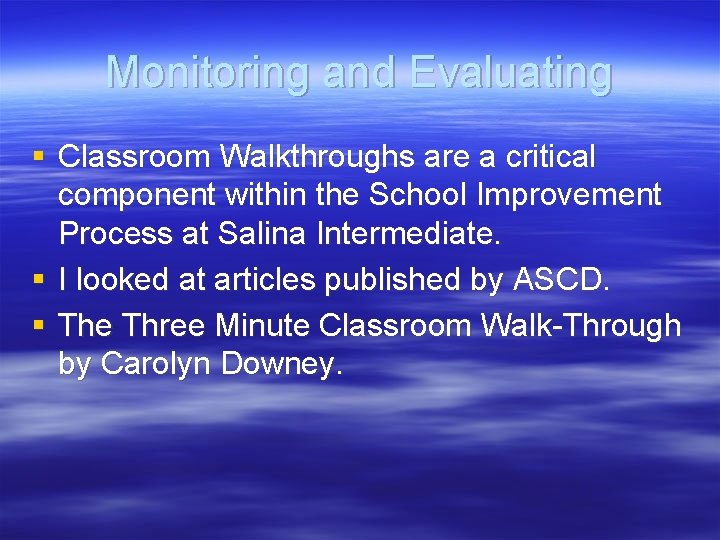 Monitoring and Evaluating § Classroom Walkthroughs are a critical component within the School Improvement