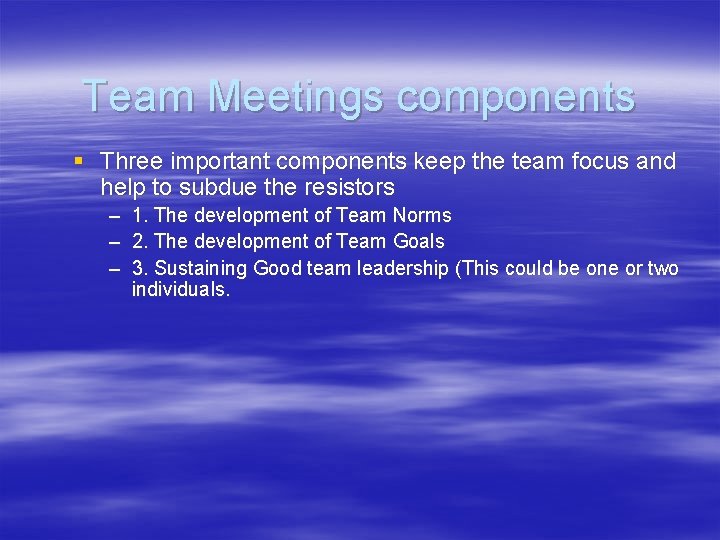 Team Meetings components § Three important components keep the team focus and help to