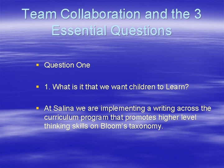 Team Collaboration and the 3 Essential Questions § Question One § 1. What is