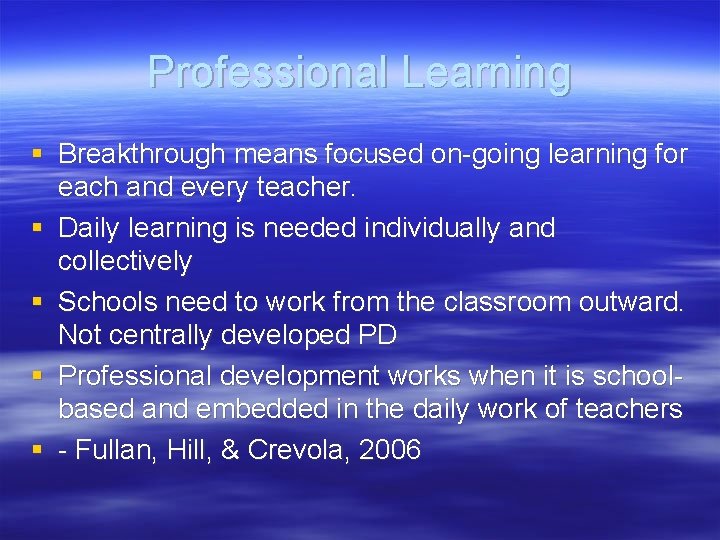 Professional Learning § Breakthrough means focused on-going learning for each and every teacher. §