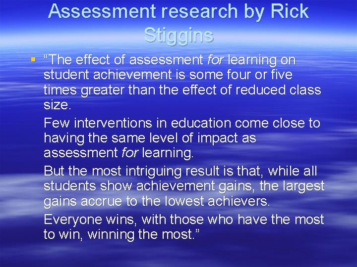 Assessment research by Rick Stiggins § “The effect of assessment for learning on student