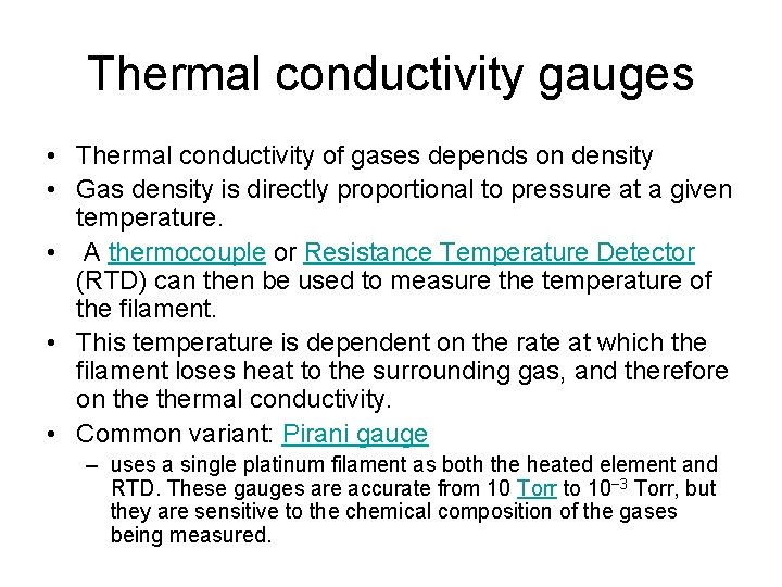 Thermal conductivity gauges • Thermal conductivity of gases depends on density • Gas density