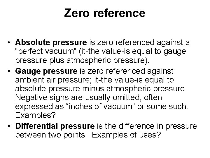 Zero reference • Absolute pressure is zero referenced against a “perfect vacuum” (it-the value-is