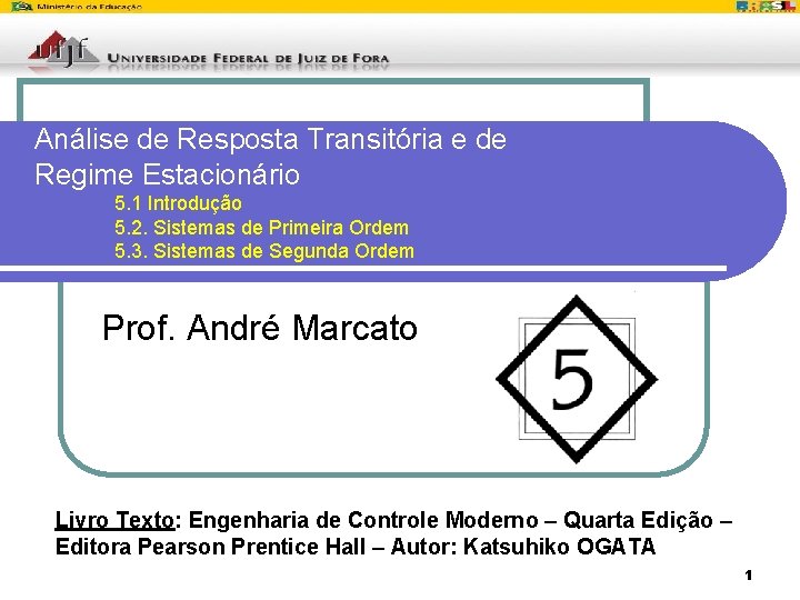 Análise de Resposta Transitória e de Regime Estacionário 5. 1 Introdução 5. 2. Sistemas