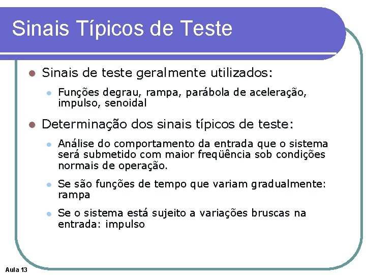 Sinais Típicos de Teste l Sinais de teste geralmente utilizados: l l Aula 13