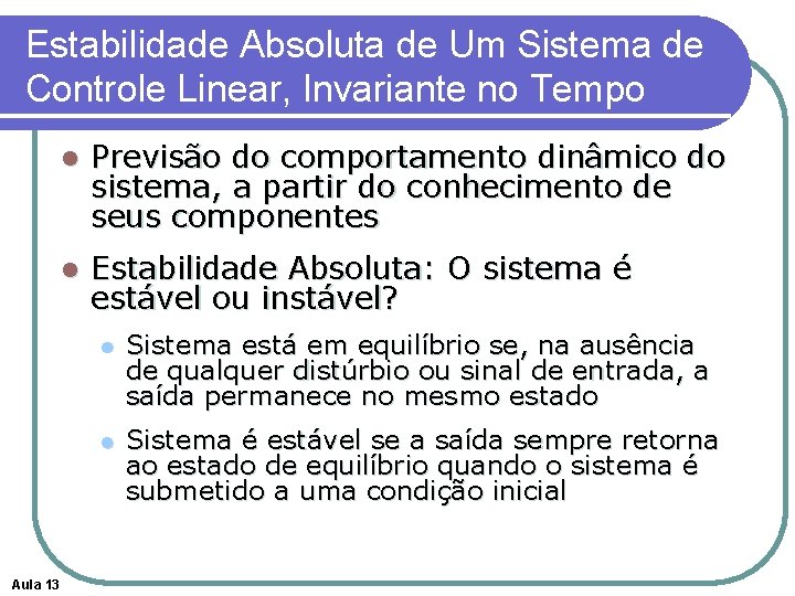 Estabilidade Absoluta de Um Sistema de Controle Linear, Invariante no Tempo Aula 13 l