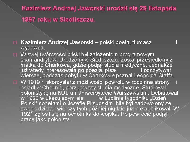 Kazimierz Andrzej Jaworski urodził się 28 listopada 1897 roku w Siedliszczu. Kazimierz Andrzej Jaworski