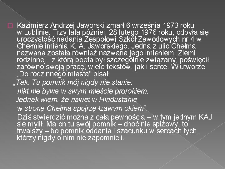 Kazimierz Andrzej Jaworski zmarł 6 września 1973 roku w Lublinie. Trzy lata później, 28