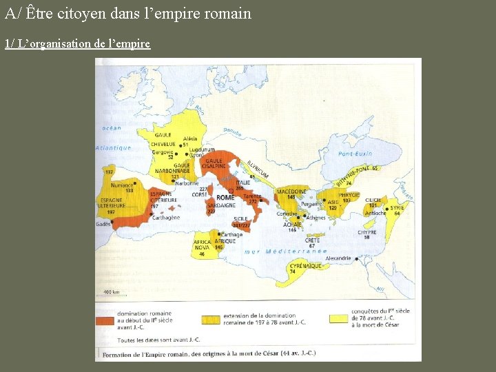 A/ Être citoyen dans l’empire romain 1/ L’organisation de l’empire 