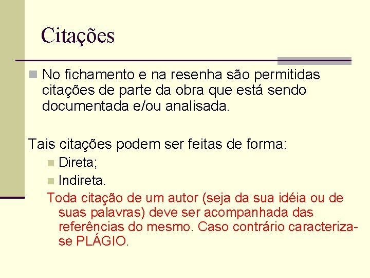 Citações No fichamento e na resenha são permitidas citações de parte da obra que