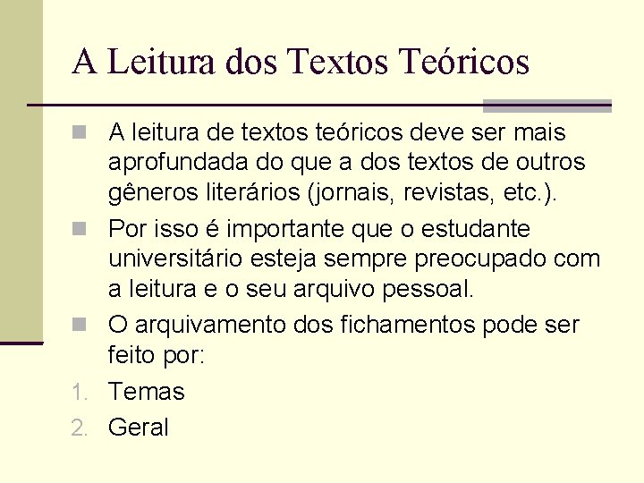 A Leitura dos Textos Teóricos A leitura de textos teóricos deve ser mais 1.