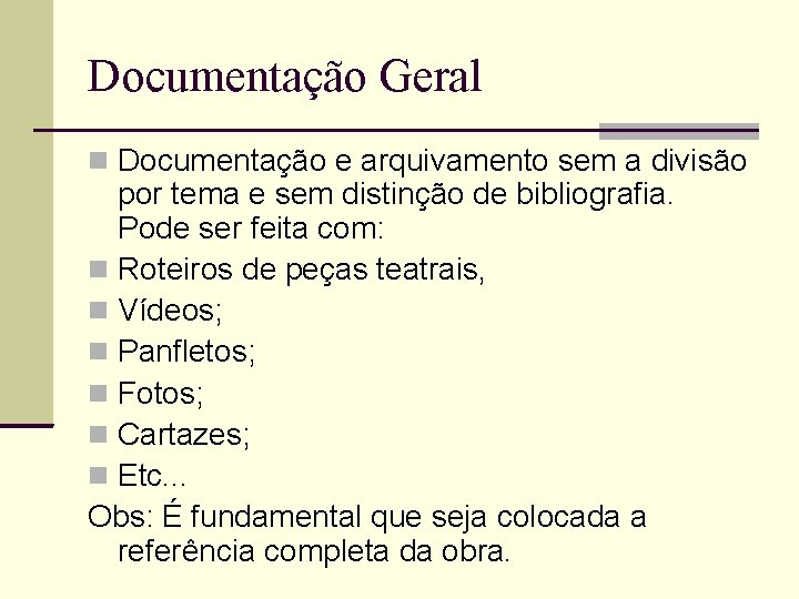 Documentação Geral Documentação e arquivamento sem a divisão por tema e sem distinção de