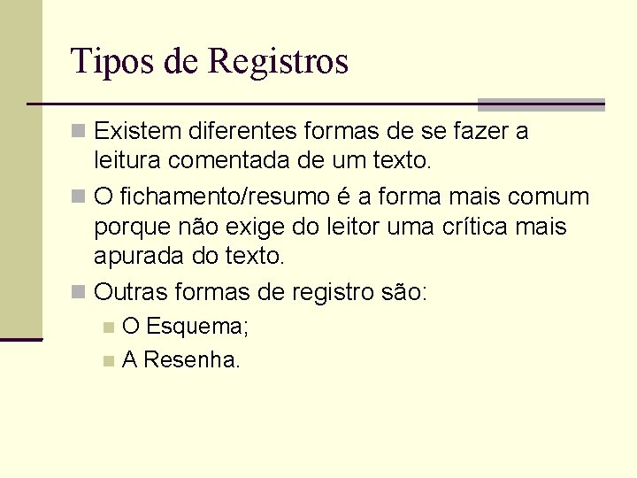 Tipos de Registros Existem diferentes formas de se fazer a leitura comentada de um