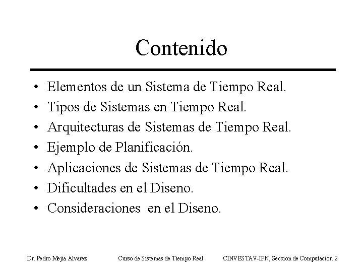 Contenido • • Elementos de un Sistema de Tiempo Real. Tipos de Sistemas en