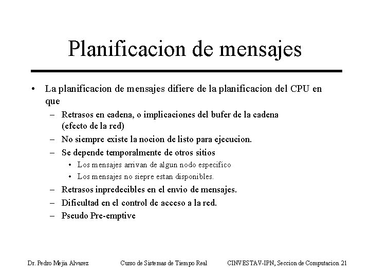 Planificacion de mensajes • La planificacion de mensajes difiere de la planificacion del CPU