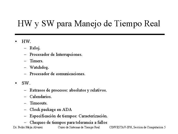 HW y SW para Manejo de Tiempo Real • HW. – – – Reloj.