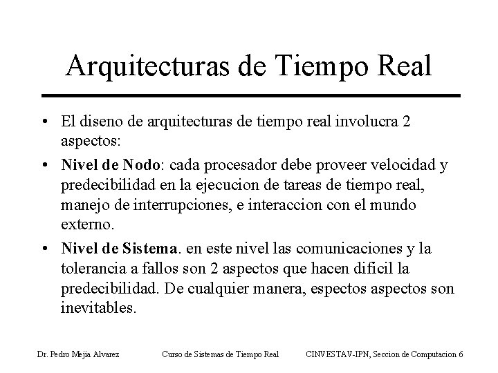 Arquitecturas de Tiempo Real • El diseno de arquitecturas de tiempo real involucra 2