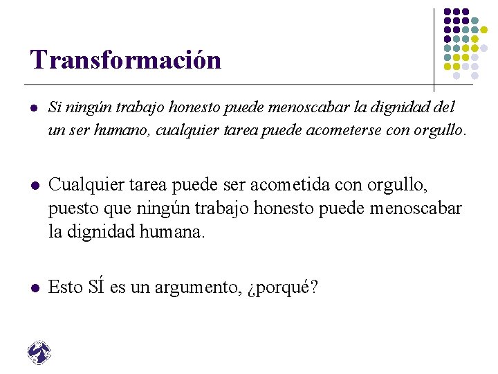 Transformación l Si ningún trabajo honesto puede menoscabar la dignidad del un ser humano,