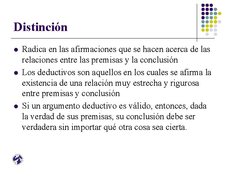 Distinción l l l Radica en las afirmaciones que se hacen acerca de las