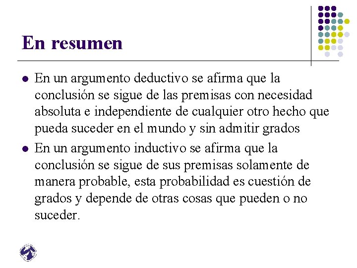En resumen l l En un argumento deductivo se afirma que la conclusión se