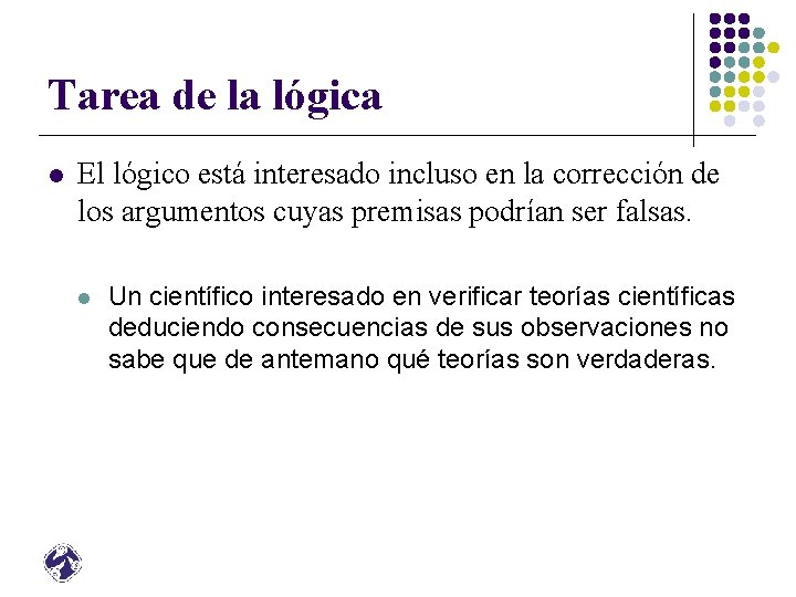 Tarea de la lógica l El lógico está interesado incluso en la corrección de